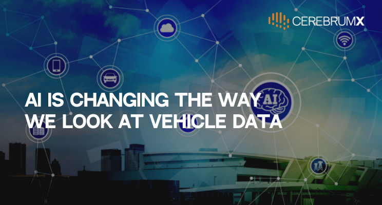 AI is changing the way we look at Vehicle Data | CEREBRUMX