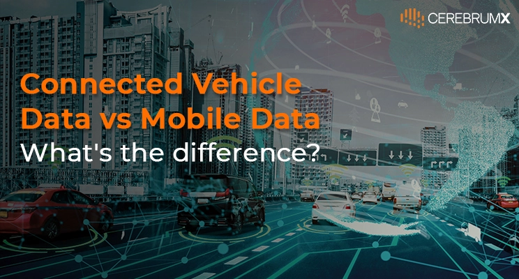 Connected Vehicle Data vs Mobile Data: What’s the difference?