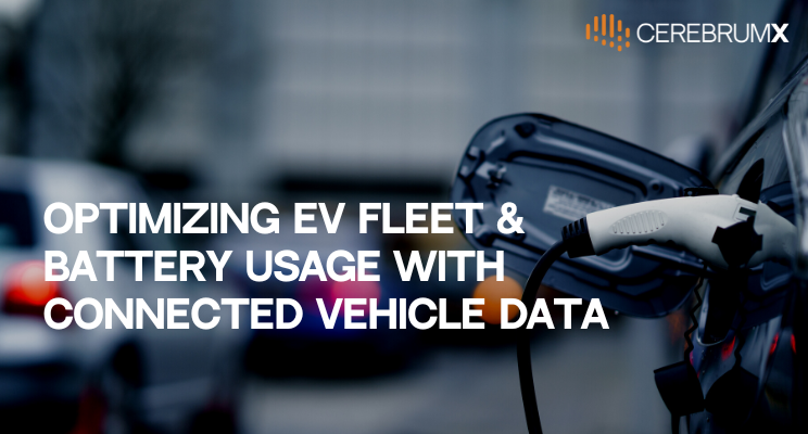 Optimizing EV Fleet Range & Battery Usage with Connected Vehicle Data from CerebrumX